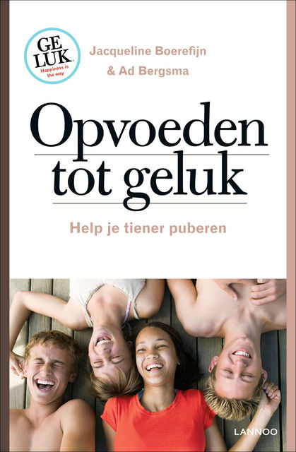 Opvoeden tot geluk, Ad Bergsma, Jacqueline Boerefijn