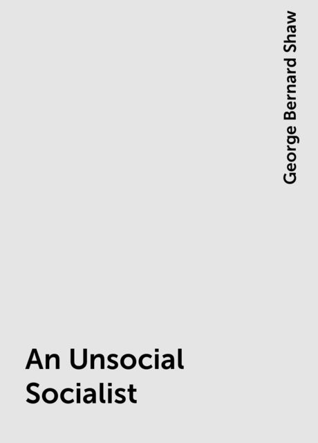 An Unsocial Socialist, George Bernard Shaw