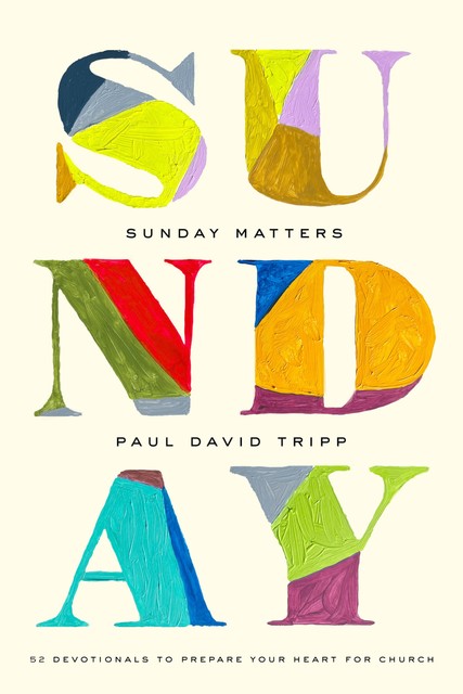 Sunday Matters, Paul David Tripp