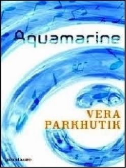 Aquamarine, Vera Parkhutik