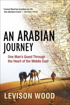 An Arabian Journey, Levison Wood