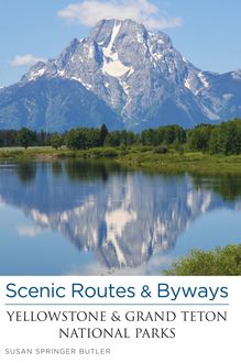 Scenic Routes & Byways Yellowstone & Grand Teton National Parks, Susan Butler
