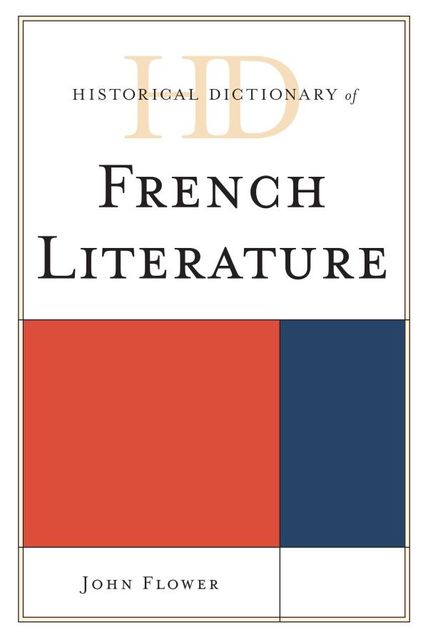 Historical Dictionary of French Literature, John Flower
