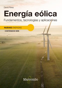 Energía eólica. Fundamentos, tecnologías y aplicaciones, David Siuraneta Pérez