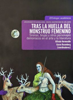 Tras la huella del monstruo femenino, Aaron Rosenberg, Rosa María Spinoso Arcocha, Alfredo Hermosillo López, Claudio César Calabrese, Ethel Beatriz Junco de Calabrese, Luis Alberto Amezcua Pérez, Marcos Hiram Ruvalcaba Ordoñez, Mariana Guadalupe Bueno Ibarra, María Teresa Orozco López