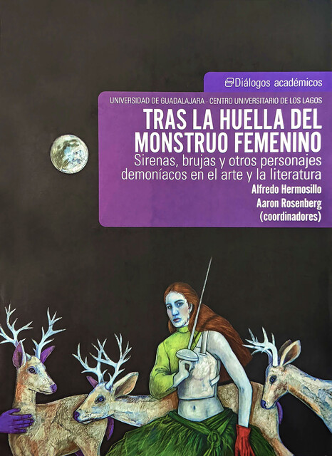 Tras la huella del monstruo femenino, Aaron Rosenberg, Rosa María Spinoso Arcocha, Alfredo Hermosillo López, Claudio César Calabrese, Ethel Beatriz Junco de Calabrese, Luis Alberto Amezcua Pérez, Marcos Hiram Ruvalcaba Ordoñez, Mariana Guadalupe Bueno Ibarra, María Teresa Orozco López