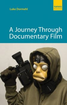 A Journey Through Documentary Film, Luke Dormehl