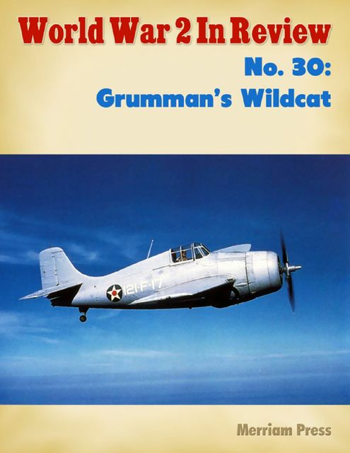 Grumman’s Wildcat: World War 2 Album, Ray Merriam