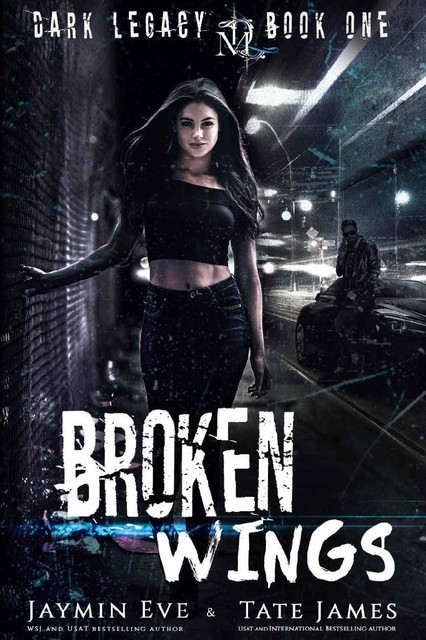 Broken Wings: Dark Legacy book 1, James, Eve, Jaymin, Tate