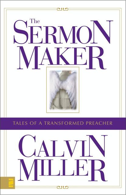 The Sermon Maker, Calvin Miller