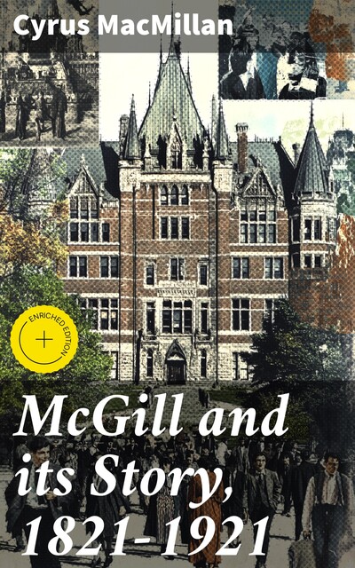 McGill and its Story, 1821–1921, Cyrus MacMillan