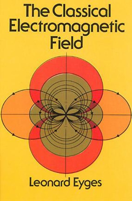 The Classical Electromagnetic Field, Leonard Eyges