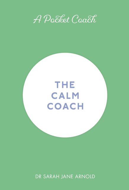 A Pocket Coach: The Calm Coach, Sarah Arnold