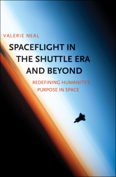 Spaceflight in the Shuttle Era and Beyond, Valerie Neal