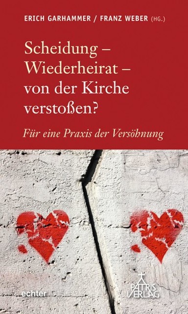 Scheidung – Wiederheirat – von der Kirche verstoßen, Erich Garhammer, Franz Weber