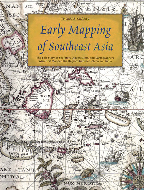 Early Mapping of Southeast Asia, Thomas Suárez