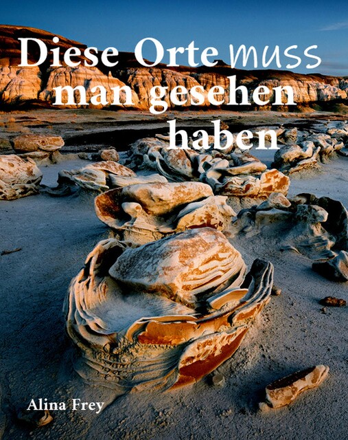 Diese Orte muss man gesehen haben, Alina Frey