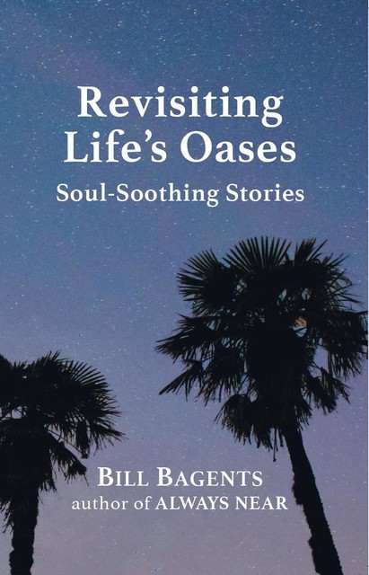 Revisiting Life's Oases, Bill Bagents