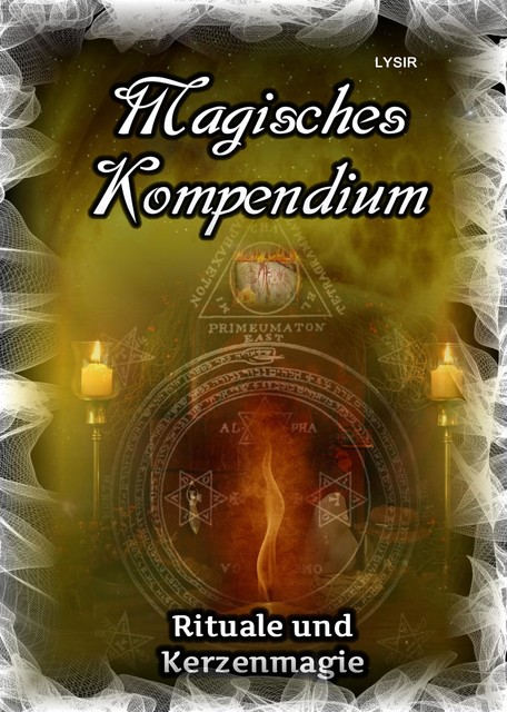 Magisches Kompendium – Rituale und Kerzenmagie, Frater Lysir