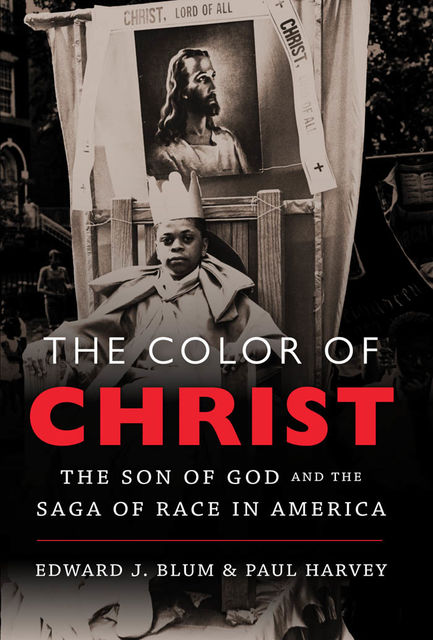 The Color of Christ, Edward J.Blum, Paul Harvey