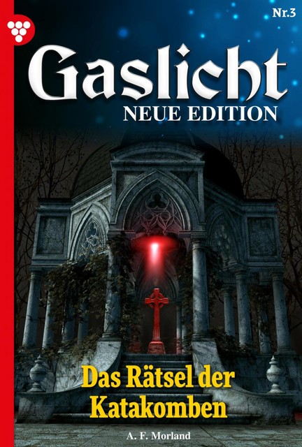 Gaslicht – Neue Edition 3 – Mystikroman, Morland A.F.