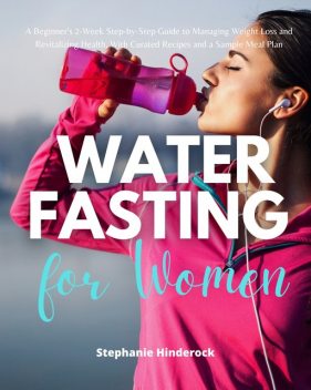 Water Fasting for Women, Stephanie Hinderock