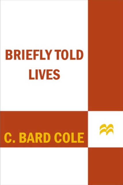 Briefly Told Lives, C. Bard Cole