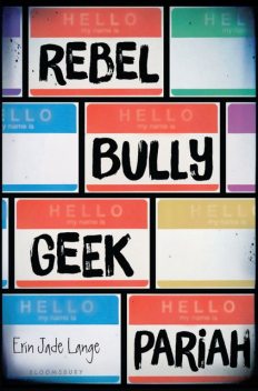 Rebel, Bully, Geek, Pariah, Erin Jade Lange