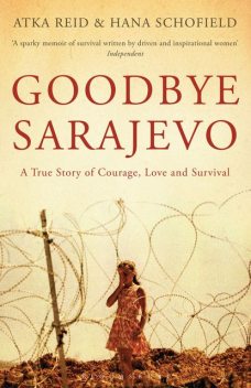 Goodbye Sarajevo, Atka Reid, Hana Schofield