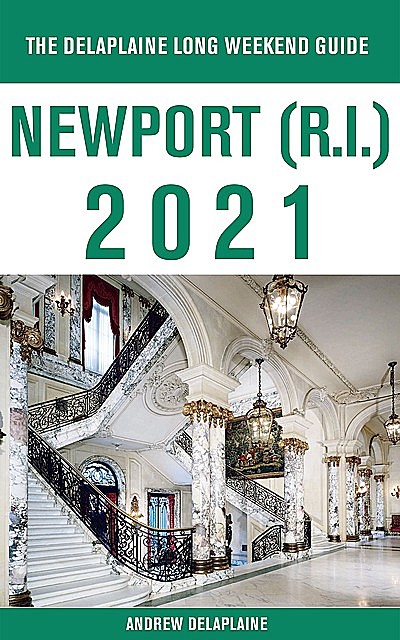 Newport (R.I.) – The Delaplaine 2021 Long Weekend Guide, ANDREW DELAPLAINE