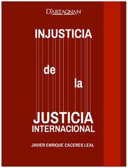 Injusticia de la justicia internacional, Javier Caceres Leal