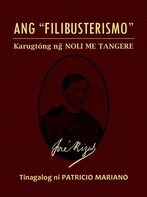 Ang “Filibusterismo” (Karugtóng ng Noli Me Tangere), José Rizal