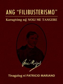 Ang “Filibusterismo” (Karugtóng ng Noli Me Tangere), José Rizal