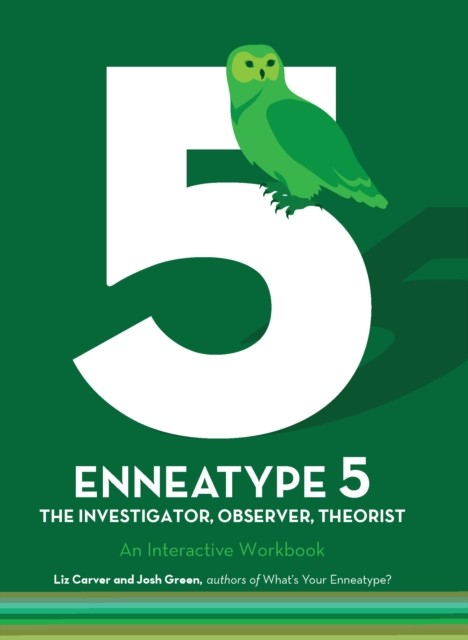 Enneatype 5: The Observer, Investigator, Theorist, Liz Carver