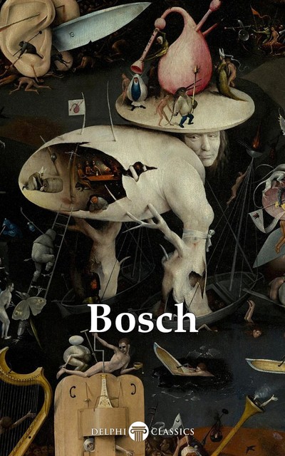 Delphi Complete Works of Hieronymus Bosch (Illustrated) (Delphi Masters of Art Book 40), Peter Russell, Hieronymus Bosch