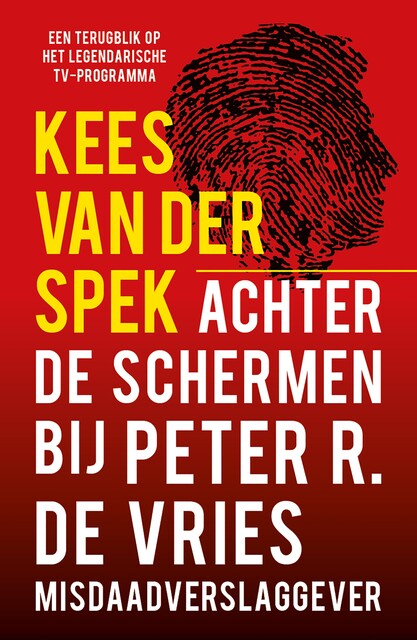 Achter de schermen bij Peter R. de Vries – Een terugblik, Kees van der Spek
