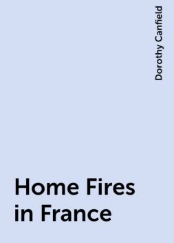 Home Fires in France, Dorothy Canfield