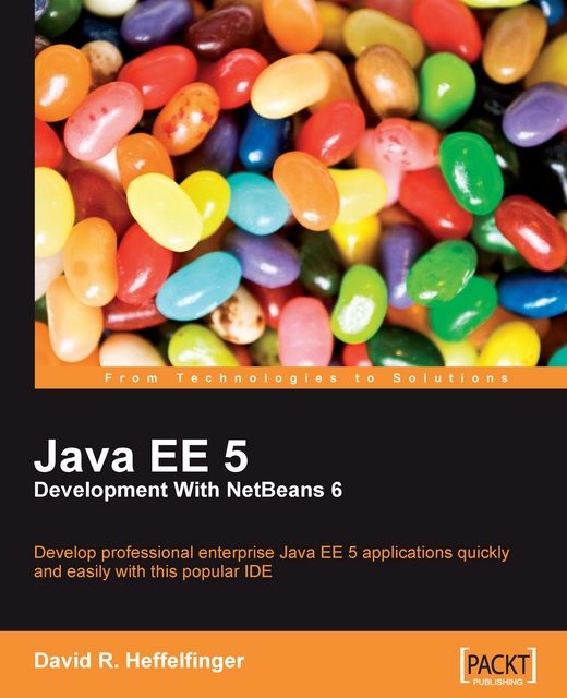 Java EE 5 Development with NetBeans 6, David R.Heffelfinger