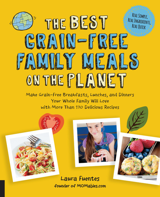 The Best Grain-Free Family Meals on the Planet, Laura Fuentes