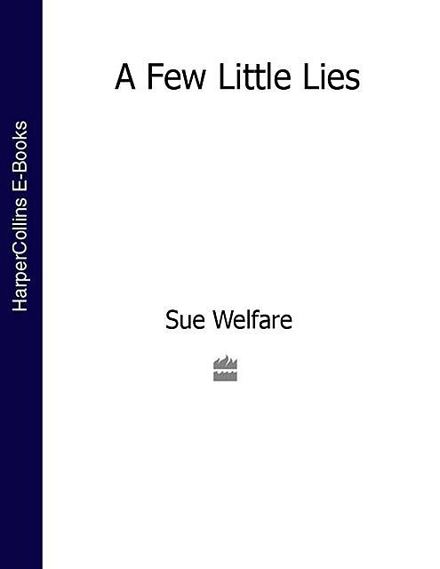 A Few Little Lies, Sue Welfare