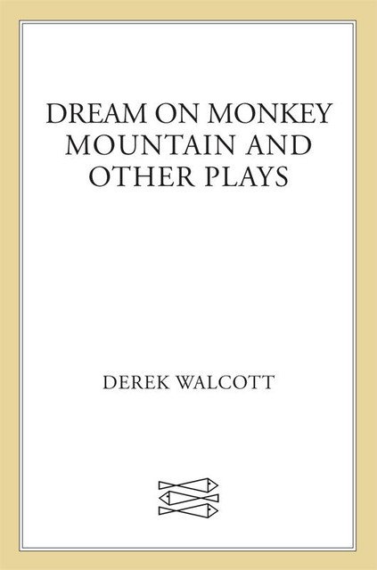 Dream on Monkey Mountain and Other Plays, Derek Walcott