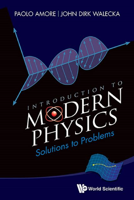 Introduction to Modern Physics, John Dirk Walecka