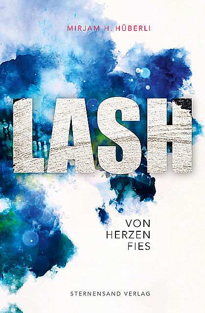 LASH: Von Herzen fies, Mirjam H. Hüberli