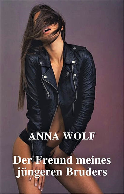 Der Freund meines jüngeren Bruders, Anna Wolf