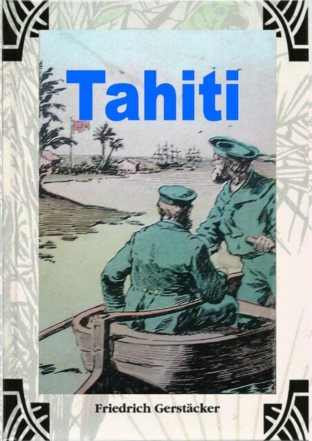 Tahiti, Friedrich Gerstäcker