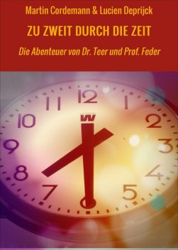 ZU ZWEIT DURCH DIE ZEIT, amp, Martin Cordemann, Lucien Deprijck