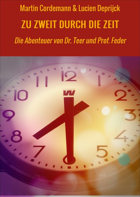 ZU ZWEIT DURCH DIE ZEIT, amp, Martin Cordemann, Lucien Deprijck