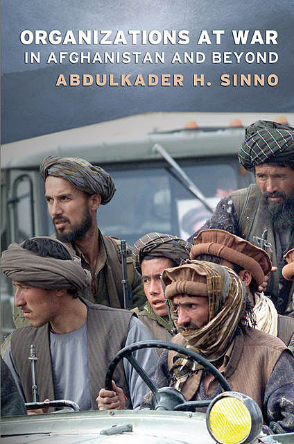 Organizations at War in Afghanistan and Beyond, Abdulkader H. Sinno