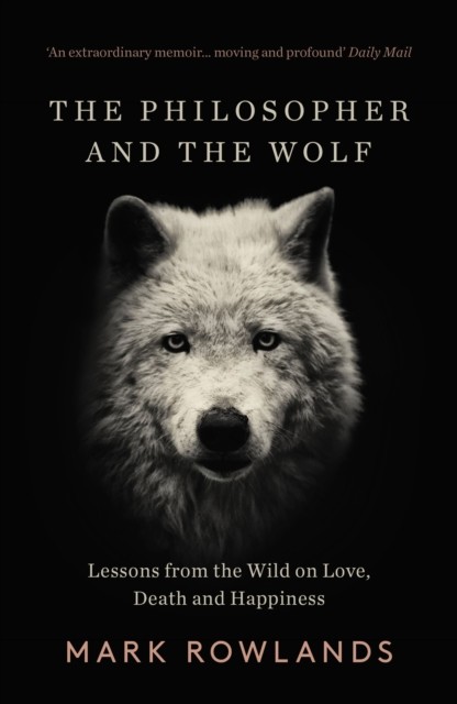Philosopher and the Wolf, Mark Rowlands