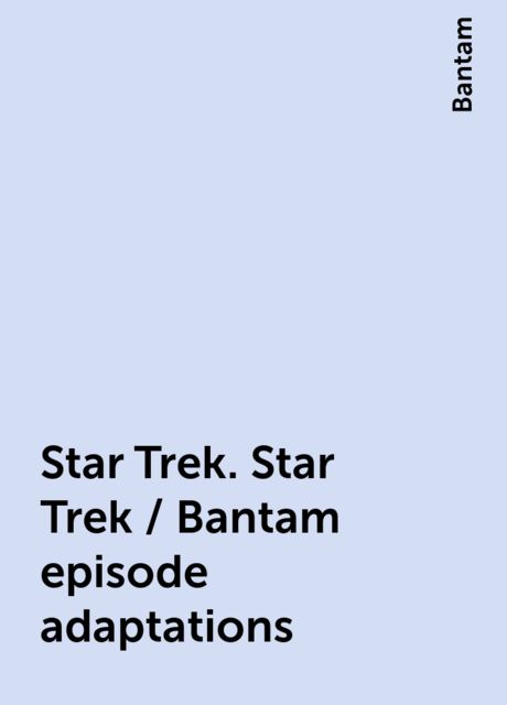 Star Trek. Star Trek / Bantam episode adaptations, Bantam